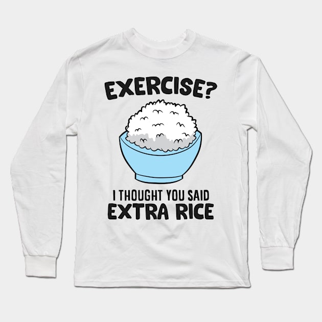 Kids School Exercise I Thought You Said Extra Rice Long Sleeve T-Shirt by EQDesigns